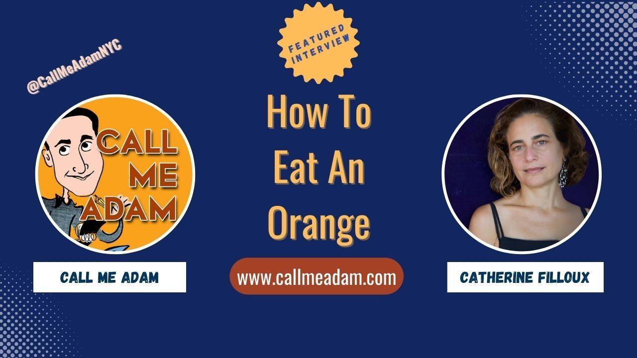 Catherine Filloux Interview How To Eat An Orange