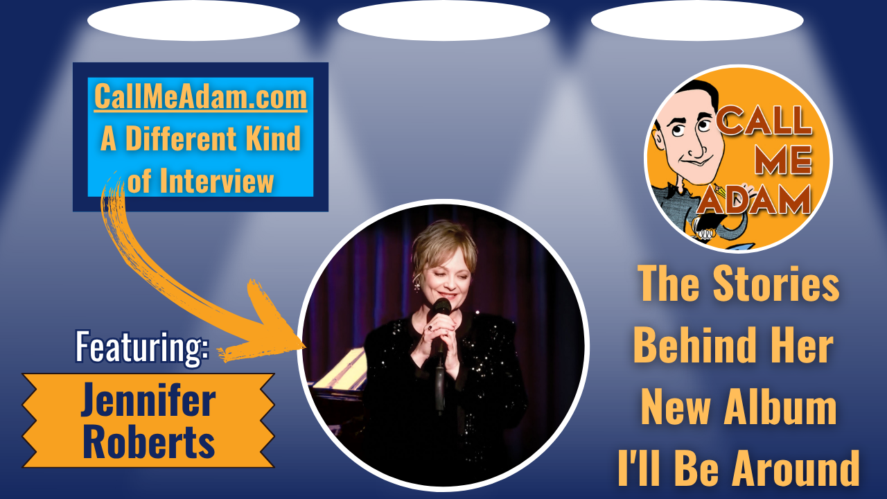 Call Me Adam Featured Interview Artwork. Call Me Adam Logo right. Left box says A Different Kind of Interview. Jennifer Roberts’s headshot. Interview Title: The Stories Behind Her New Album, I'll Be Around