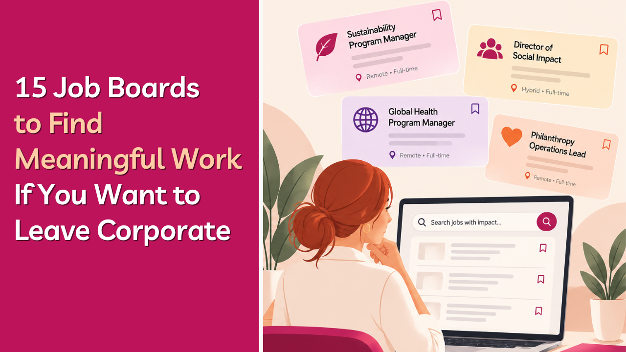 Thinking of leaving corporate? Explore 15 job boards for meaningful work in social impact, nonprofits, climate, philanthropy, responsible tech, and more.