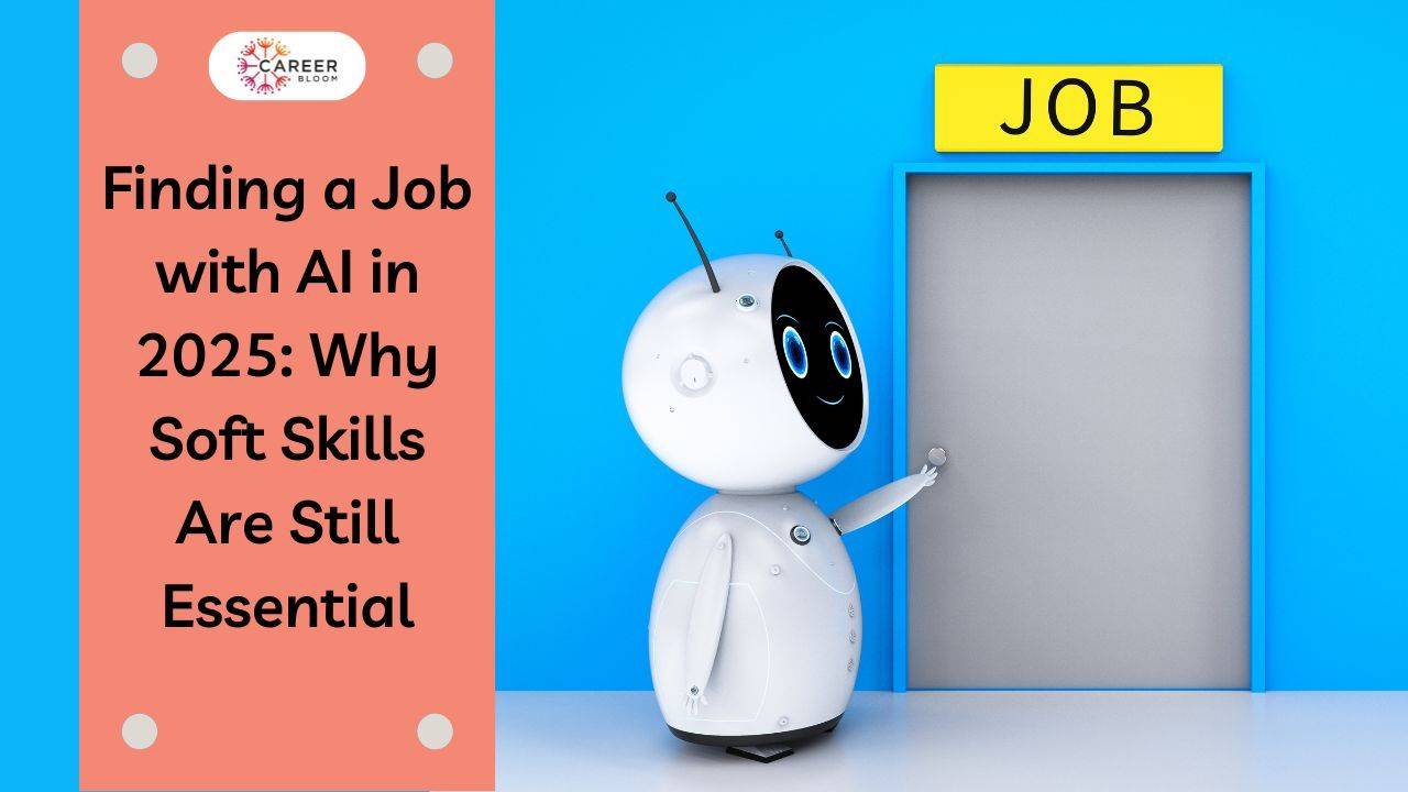 How to Use AI to Find a Job in 2025: Why Soft Skills Still Matter