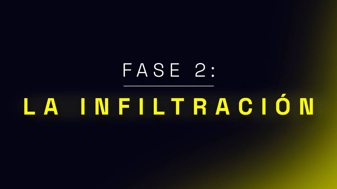 Fase 2 La Infiltración