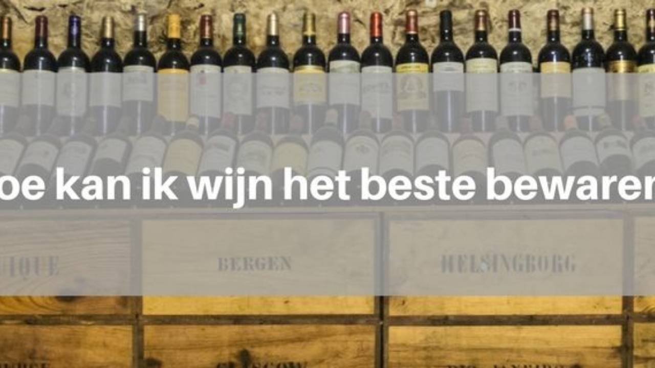 Hoe kan ik mijn wijn het beste bewaren?