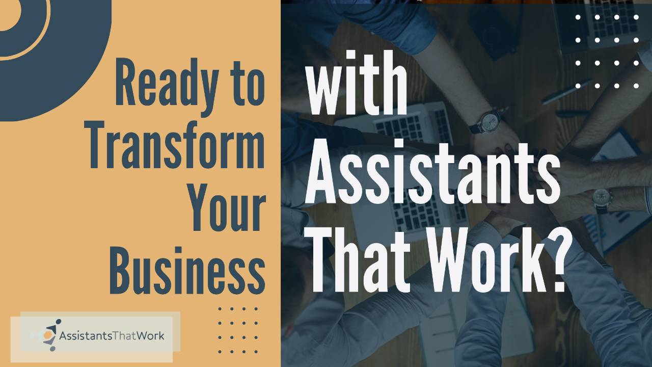 Ready to Transform Your Business with Assistants That Work?