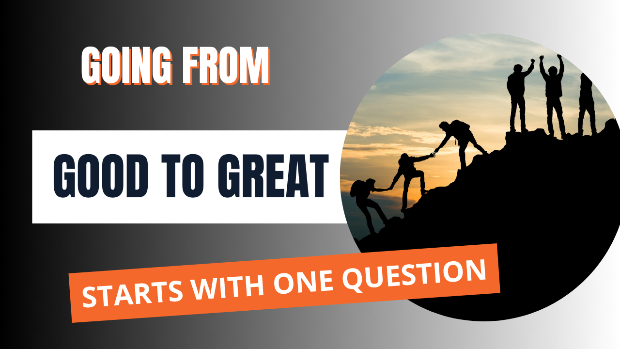 Going from good to great