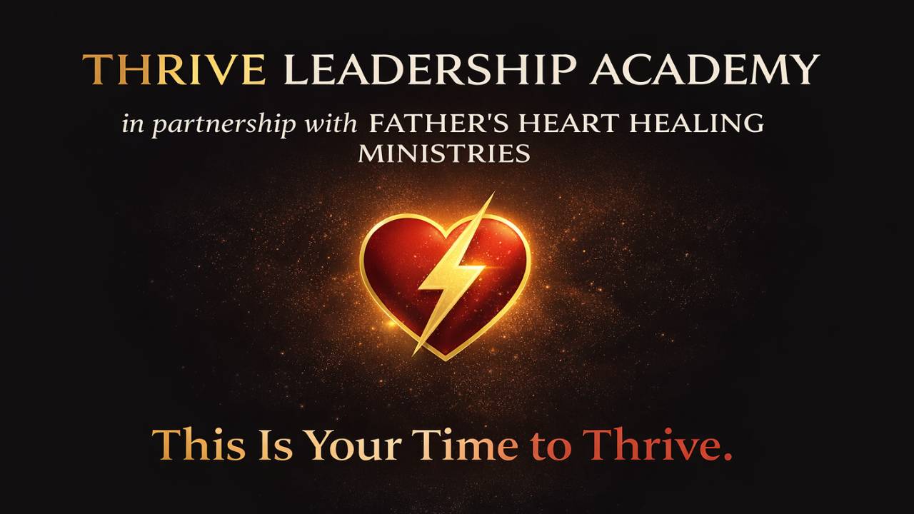 HOME FOR FATHERS HEART AND THRIVE LEADERSHIP ACADEMY
