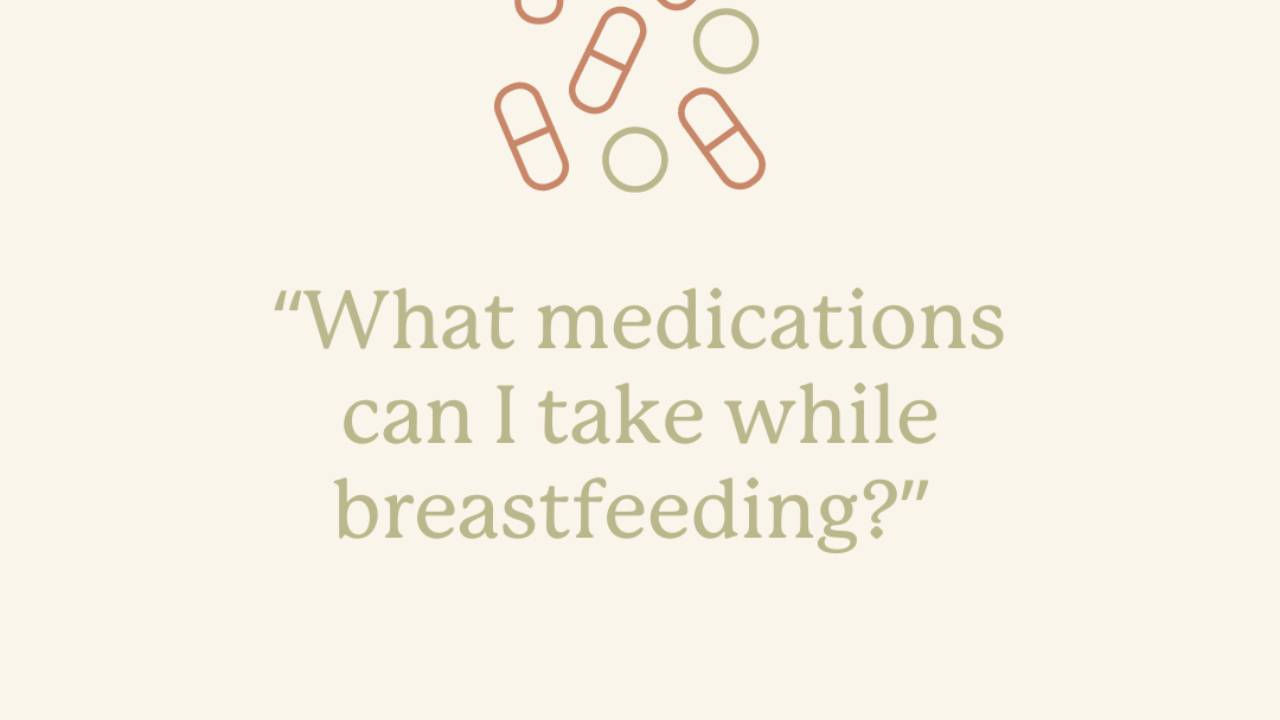 What medications can i take while breastfeeding?
