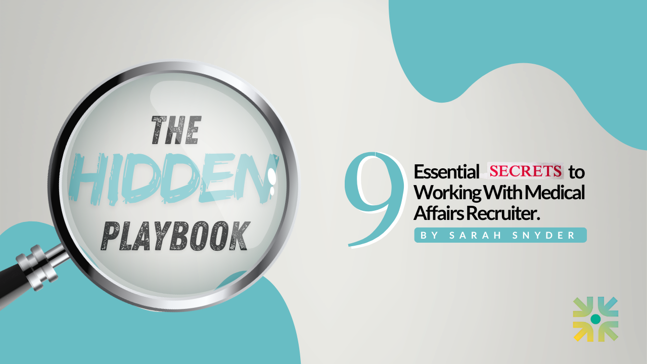 The Hidden Playbook: 9 Essential Secrets to Working With Medical Affairs Recruiters