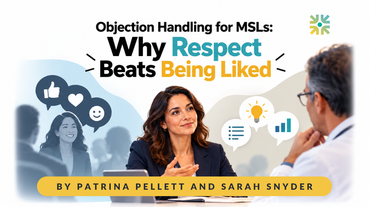 Objection Handling for MSLs: Why Respect Beats Being Liked