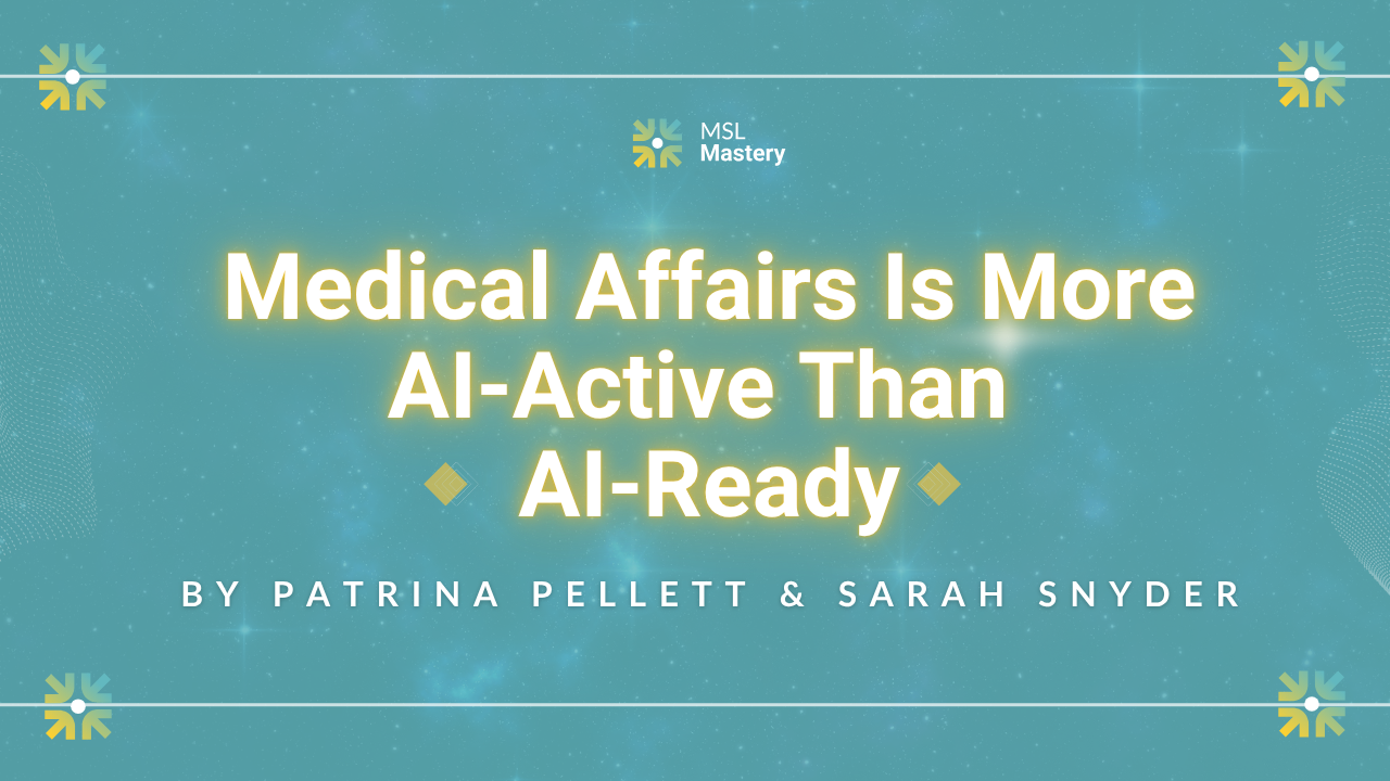 Medical Affairs Is More AI-Active Than AI-Ready 
