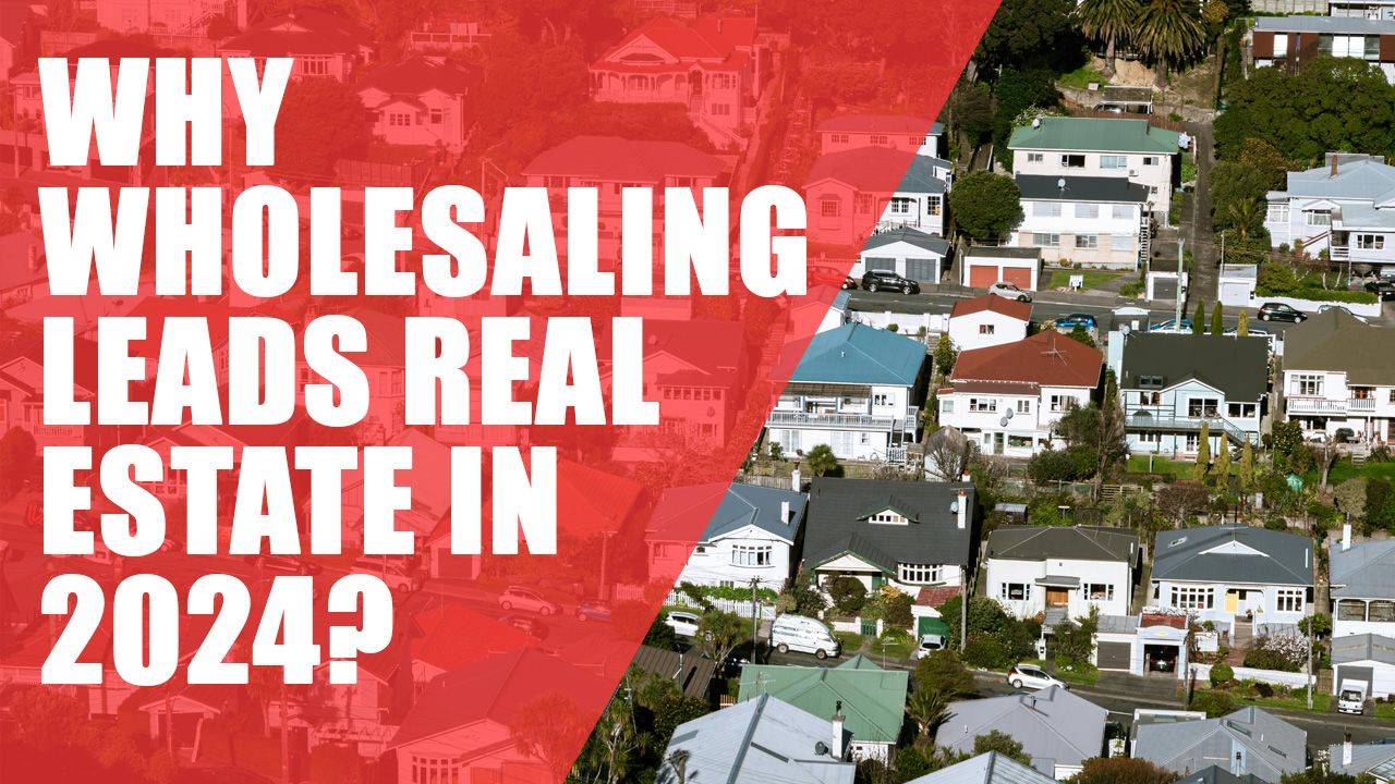 Why Wholesaling Leads Real Estate in 2024?