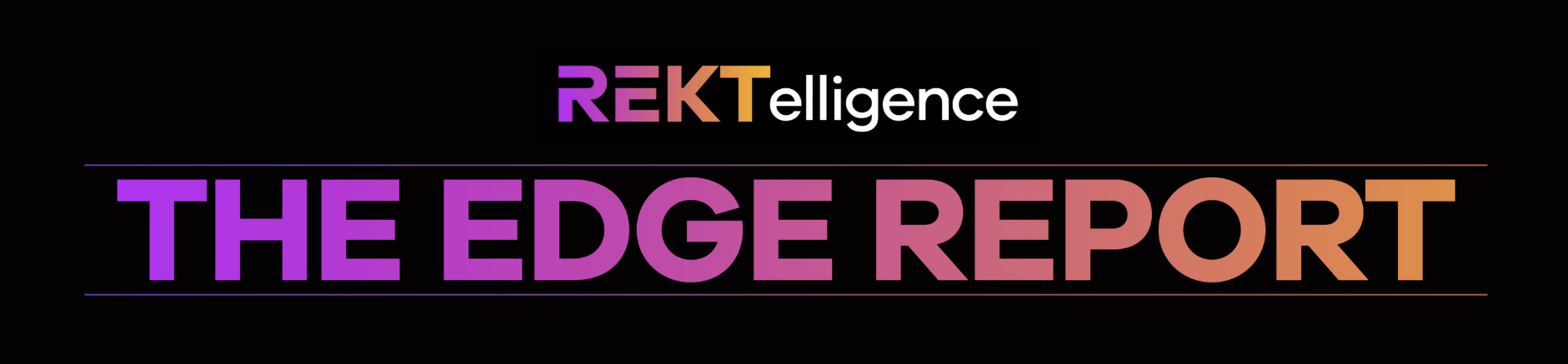 REKTelligence Edge Report