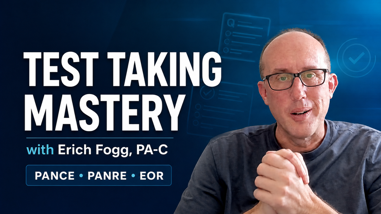 Test Taking Mastery with Erich Fogg, PA-C for PANCE, PANRE, and EOR