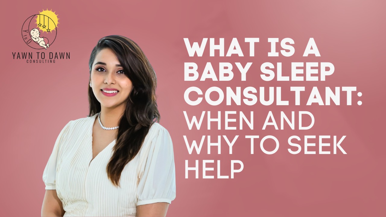 What is a Baby Sleep Consultant: When and Why to Seek Help.