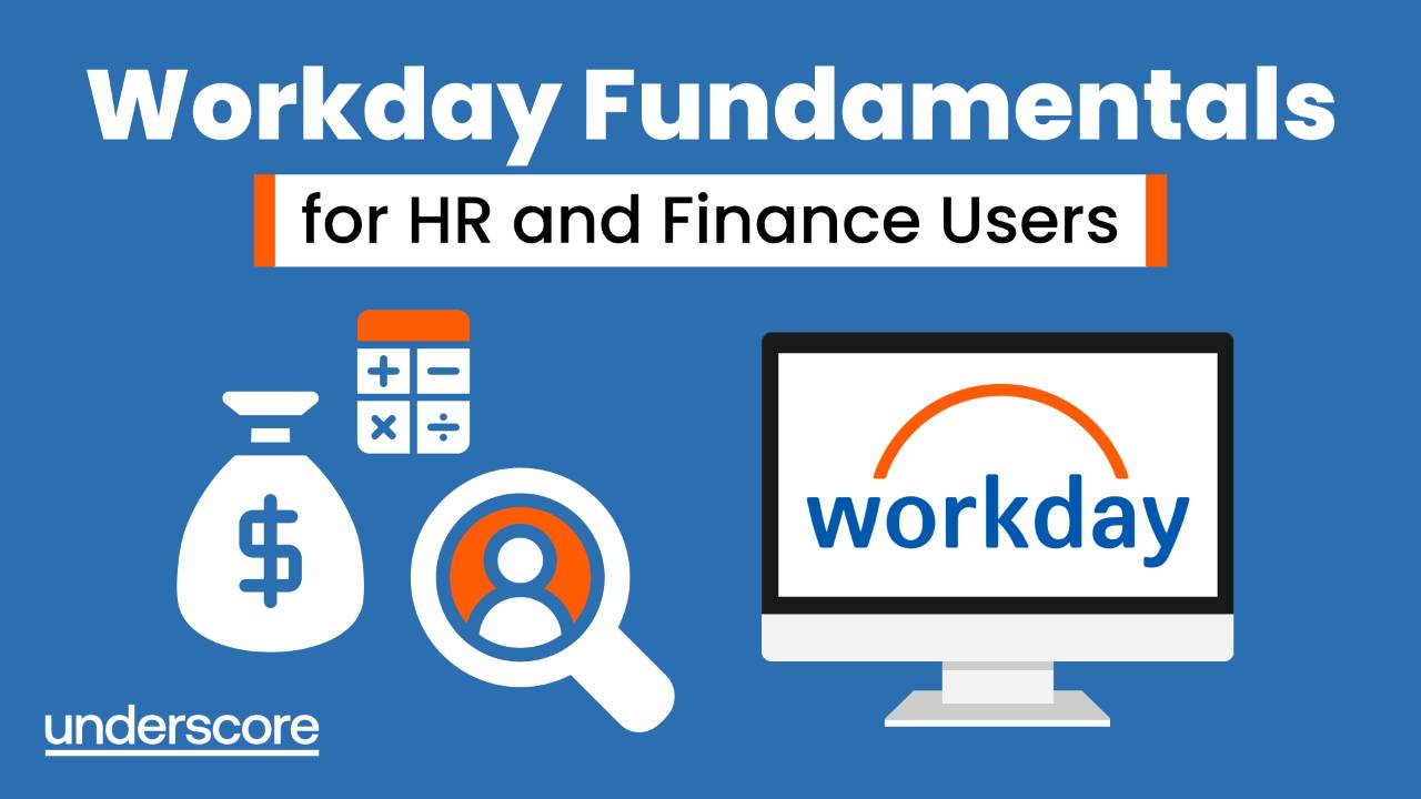 Workday Fundamentals Training for HR and Finance Users | Underscore