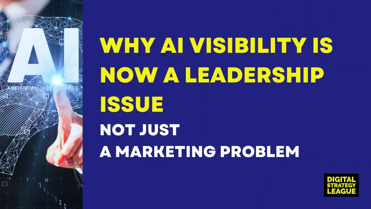 Why AI Visibility Is Now a Leadership Issue (Not Just a Marketing Problem) - Blog by Jazeera Adilkhan, Digital Strategy League
