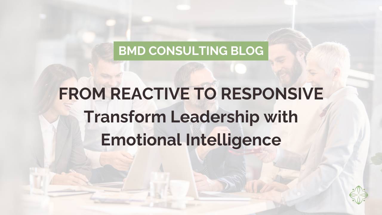 From Reactive to Responsive: How Emotionally Intelligent Leaders Shift Team Culture
