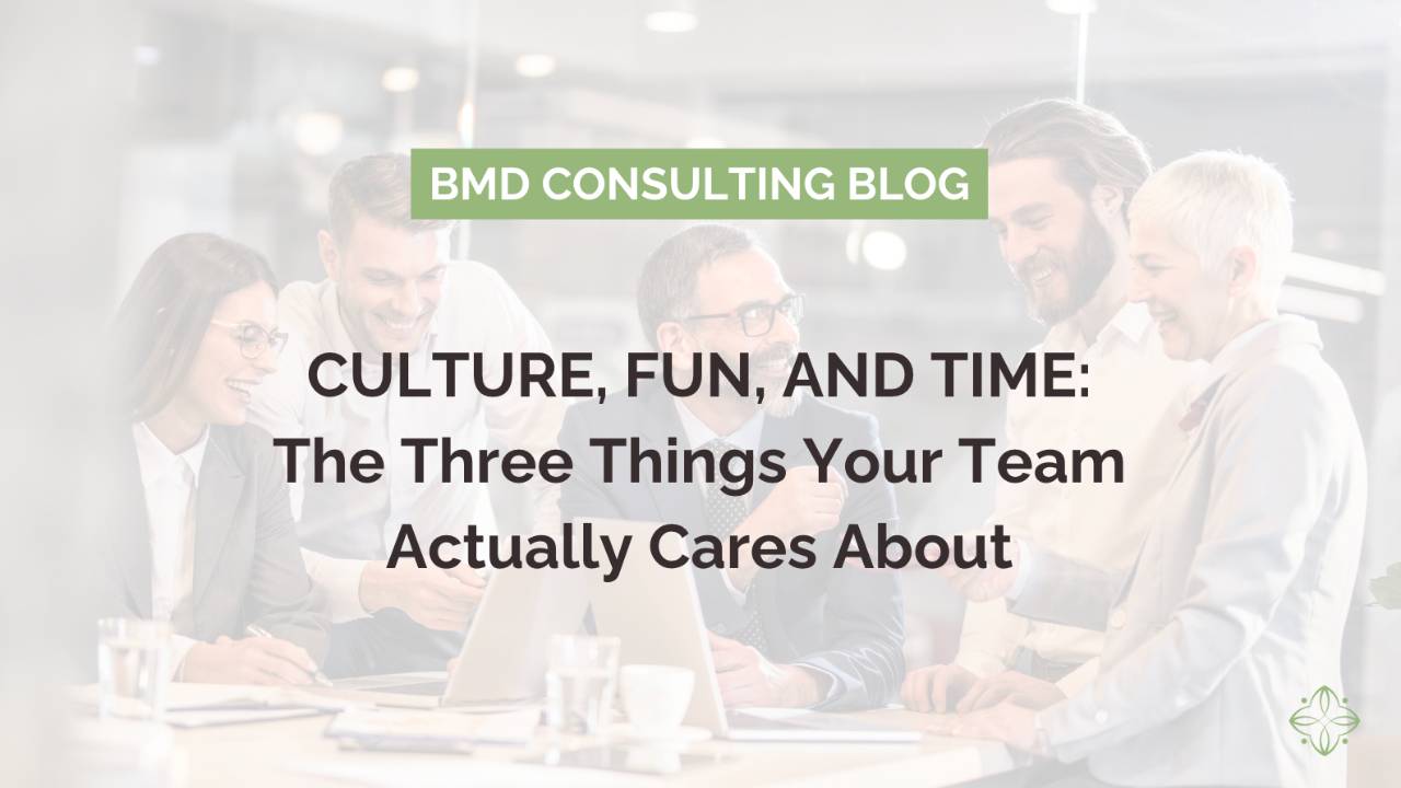 Culture, Fun, and Time: The Three Things Your Team Actually Cares About