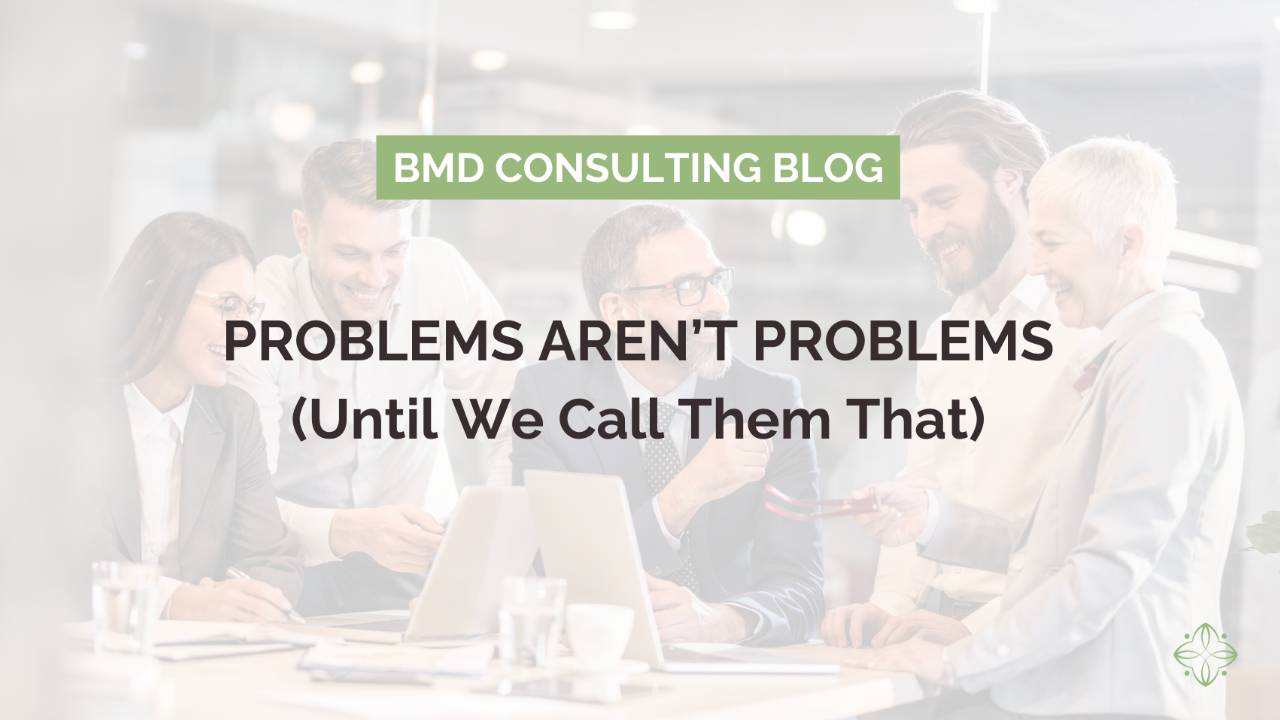 Problems Aren’t Problems (Until We Call Them That)