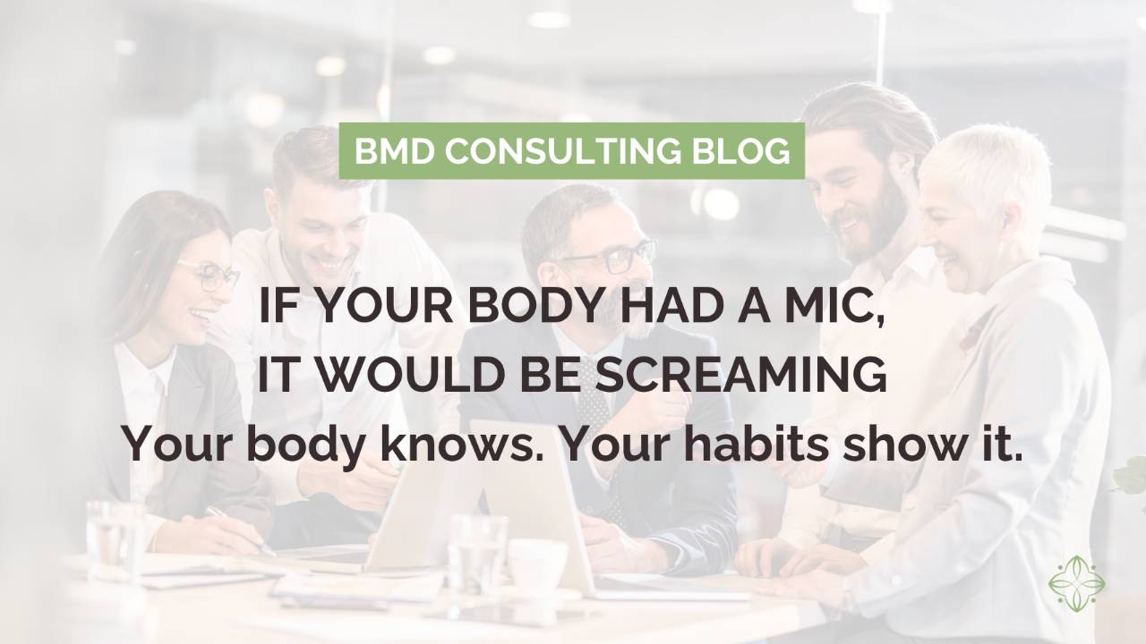 If Your Body Had a Mic, It Would Be Screaming