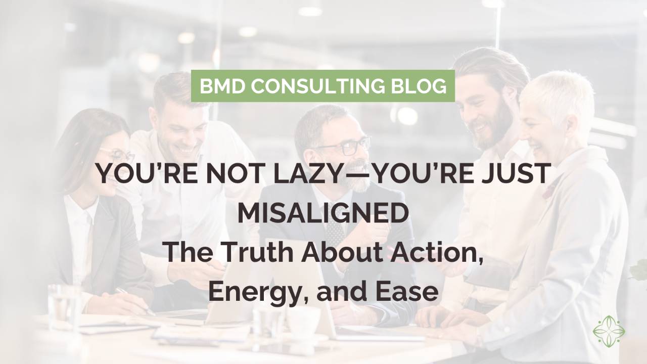 You’re Not Lazy—You’re Just Misaligned: The Truth About Action, Energy, and Ease
