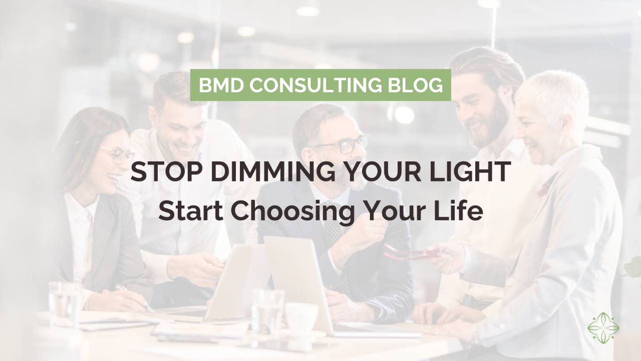 Stop Dimming Your Light, Start Choosing Your Life