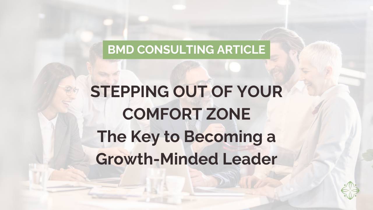 Stepping Out of Your Comfort Zone: The Key to Becoming a Growth-Minded Leader