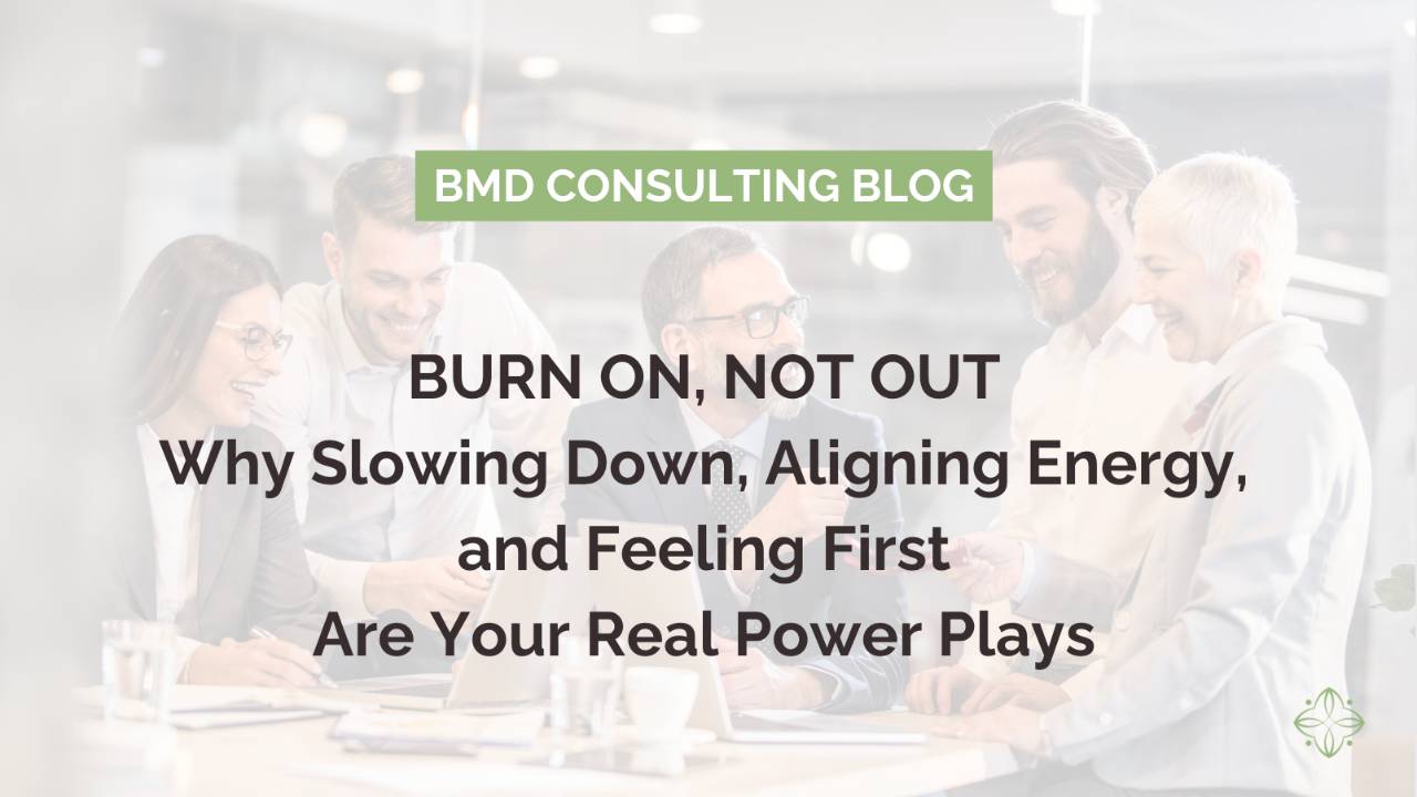 Burn On, Not Out: Why Slowing Down, Aligning Energy, and Feeling First Are Your Real Power Plays