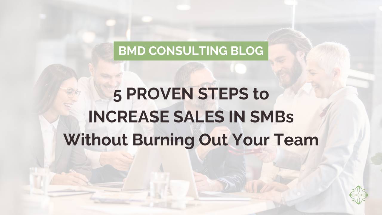 5 Proven Steps to Increase Sales in SMBs Without Burning Out Your Team