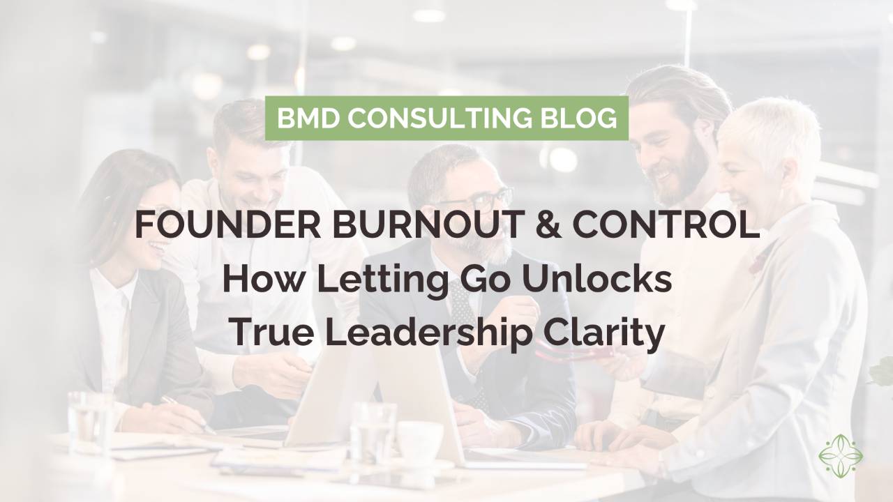 Founder Burnout & Control: How Letting Go Unlocks True Leadership Clarity
