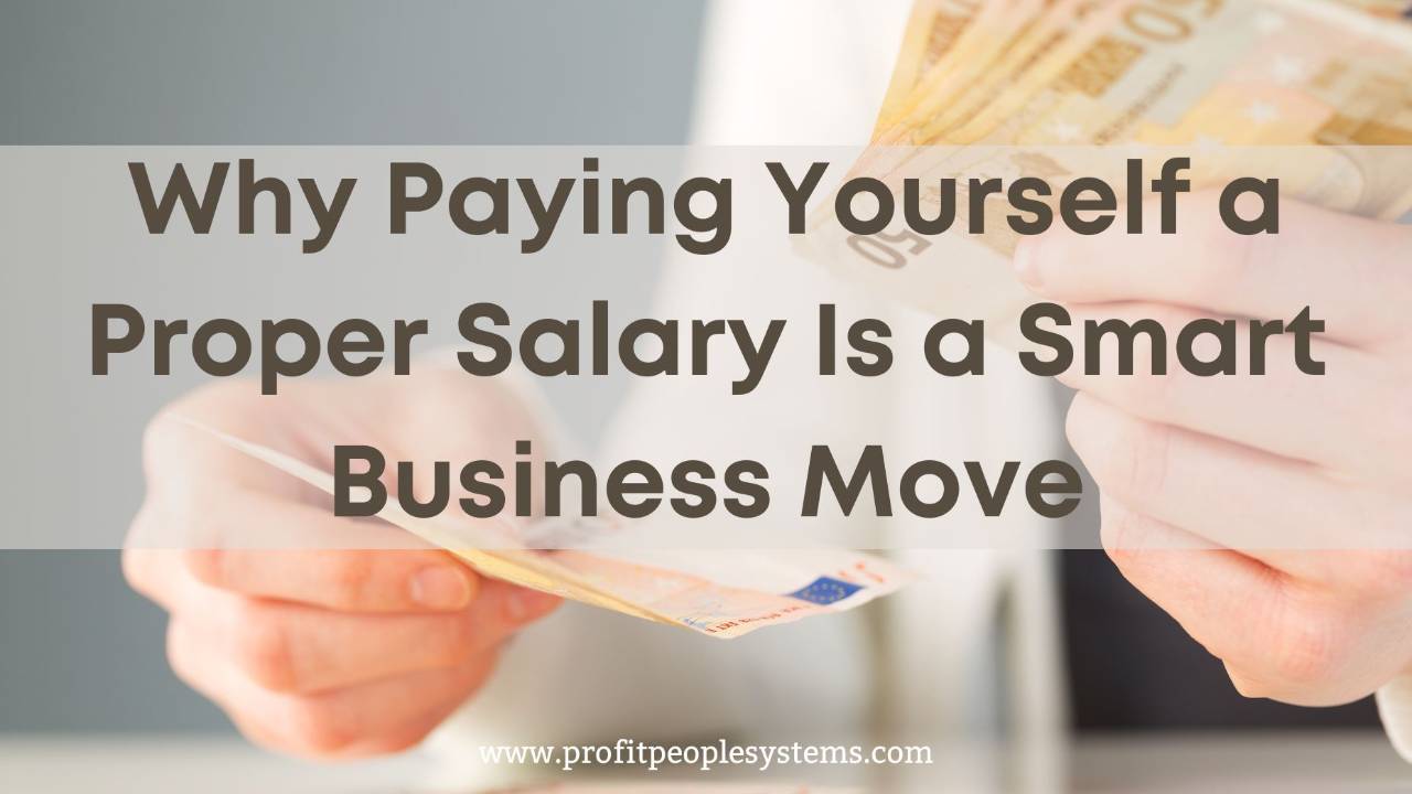 Business Owners Paying Yourself Properly Is a Smart Business Move