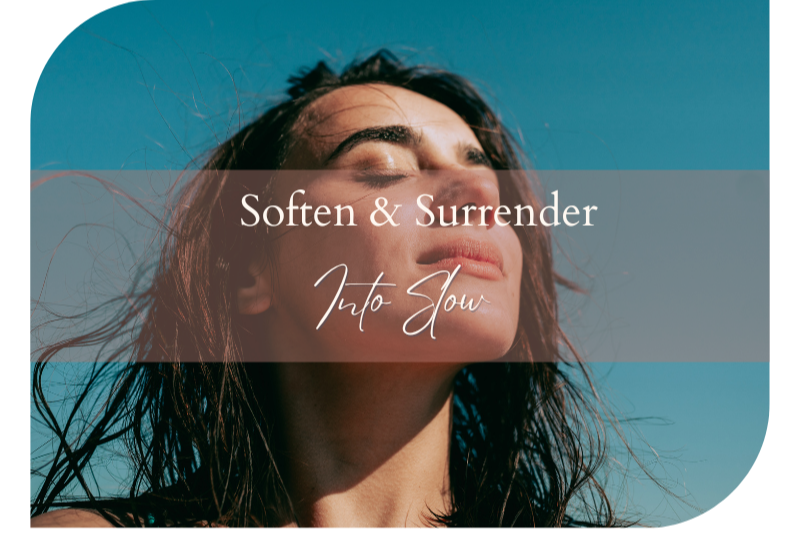Soften and Surrender into Slow, online course for women whose minds resist rest and struggle to switch off anxiety and overthinking