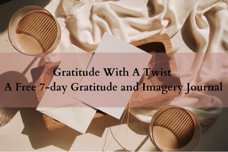 Gratitude With a Twist, free 7-day gratitude and imagery journal for stressed and anxious women by a registered psychologist