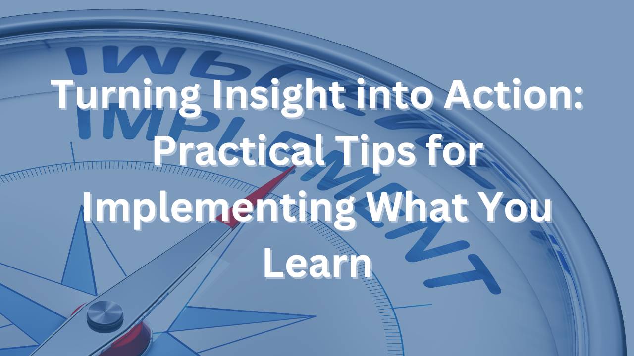 Practical Tips for Implementing What You Learn