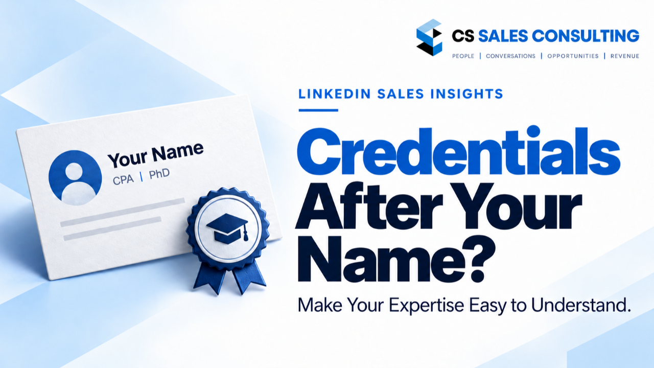 CS Sales Consulting LinkedIn Sales Insights: Should You Put Credentials After Your Name on LinkedIn?