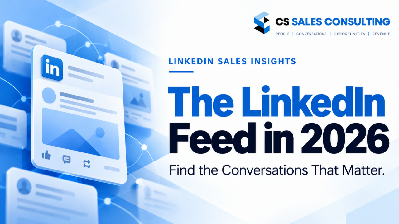 CS Sales Consulting LinkedIn Sales Insights: How the LinkedIn Feed Works in 2026