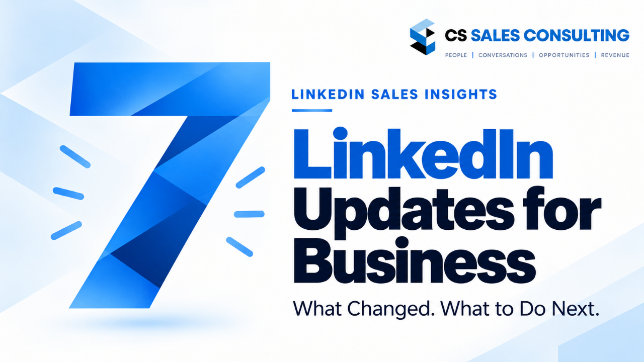 CS Sales Consulting LinkedIn Sales Insights: 7 New LinkedIn Features That Matter for Business in 2026