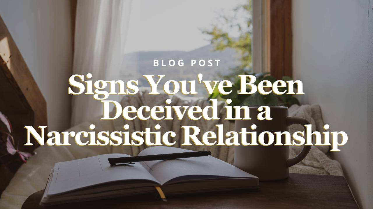 Signs You’ve Been Deceived in a Narcissistic Relationship