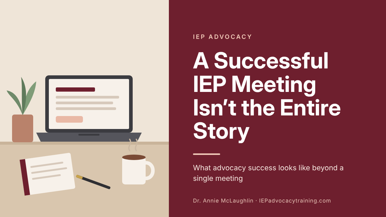 Illustrated desk with a laptop, plant, notebook, and coffee mug beside a graphic reading “A Successful IEP Meeting Isn’t the Entire Story” on a burgundy background.