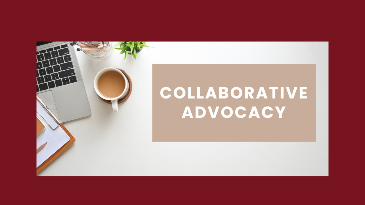 Laptop, coffee, and desk supplies beside a graphic reading “Collaborative Advocacy” on a burgundy background.