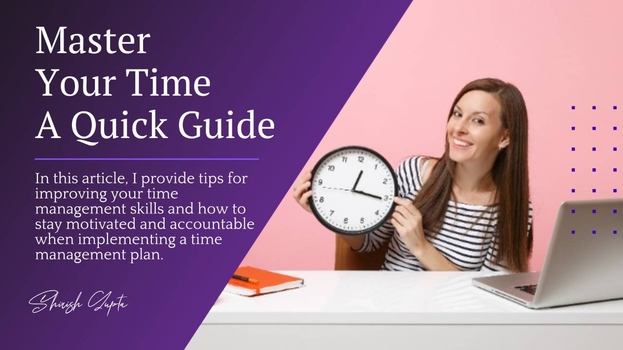 Master Your Time Quick Guide for Time Management Shirish Gupta