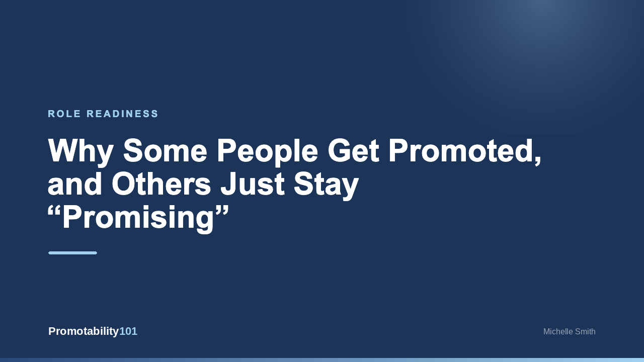 Why Some People Get Promoted, and Others Just Stay "Promising"