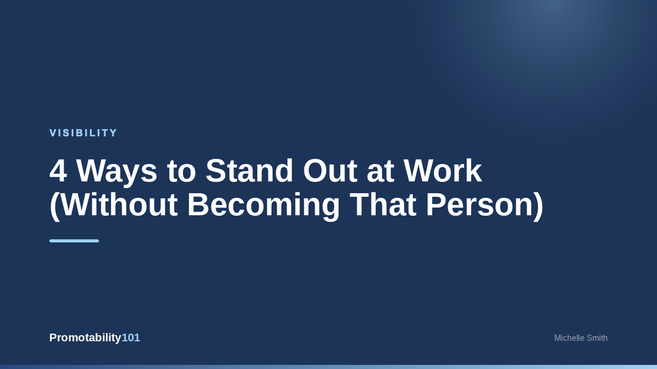 4 Ways to Stand Out at Work (Without Becoming That Person)