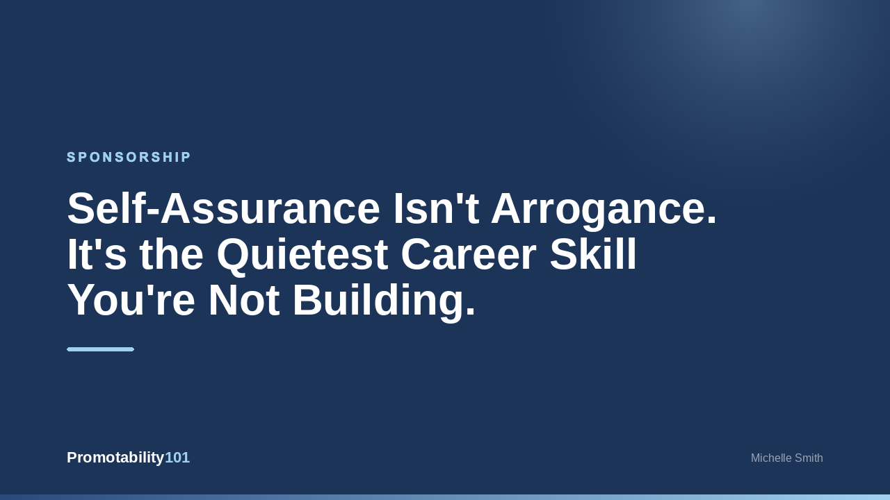 Self-Assurance Isn't Arrogance. It's the Quietest Career Skill You're Not Building.