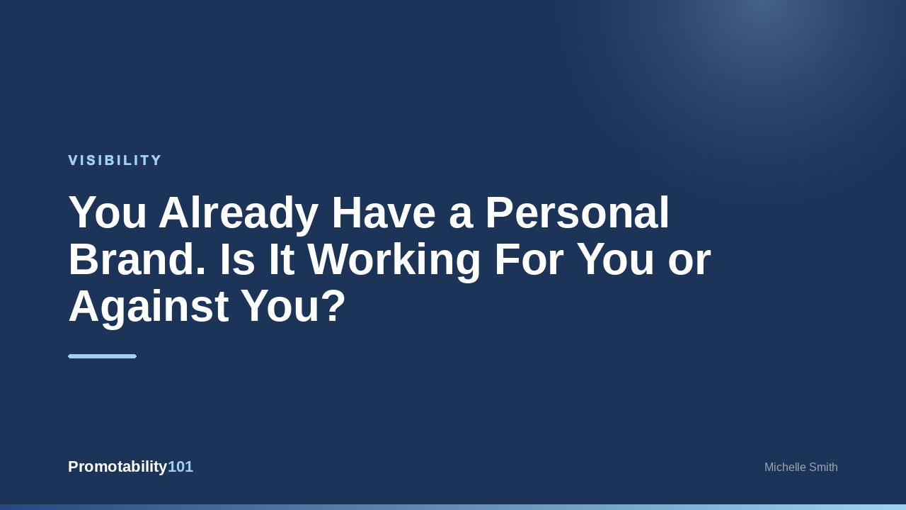 You Already Have a Personal Brand. Is It Working For You or Against You?