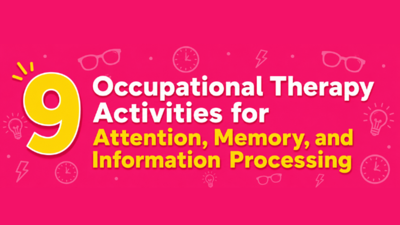 9 Occupational Therapy Activities for Attention, Memory, and Information Processing
