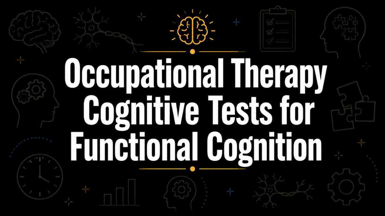 Occupational Therapy Cognitive Tests for Functional Cognition