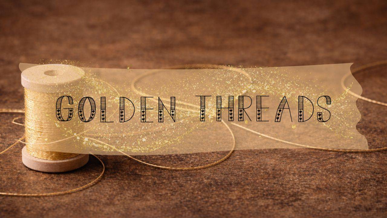 Gathering the Golden Threads