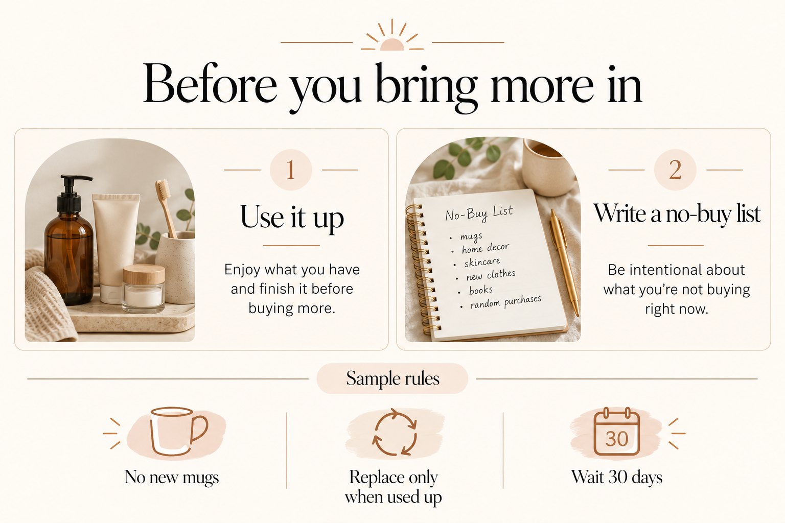 Two steps before you bring more in, use it up and write a no-buy list