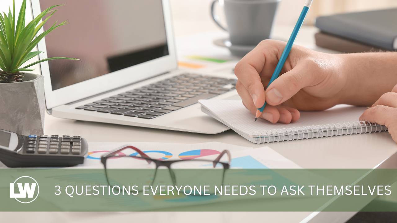 Own Questions 3 Questions Everyone Needs to Ask Themselves