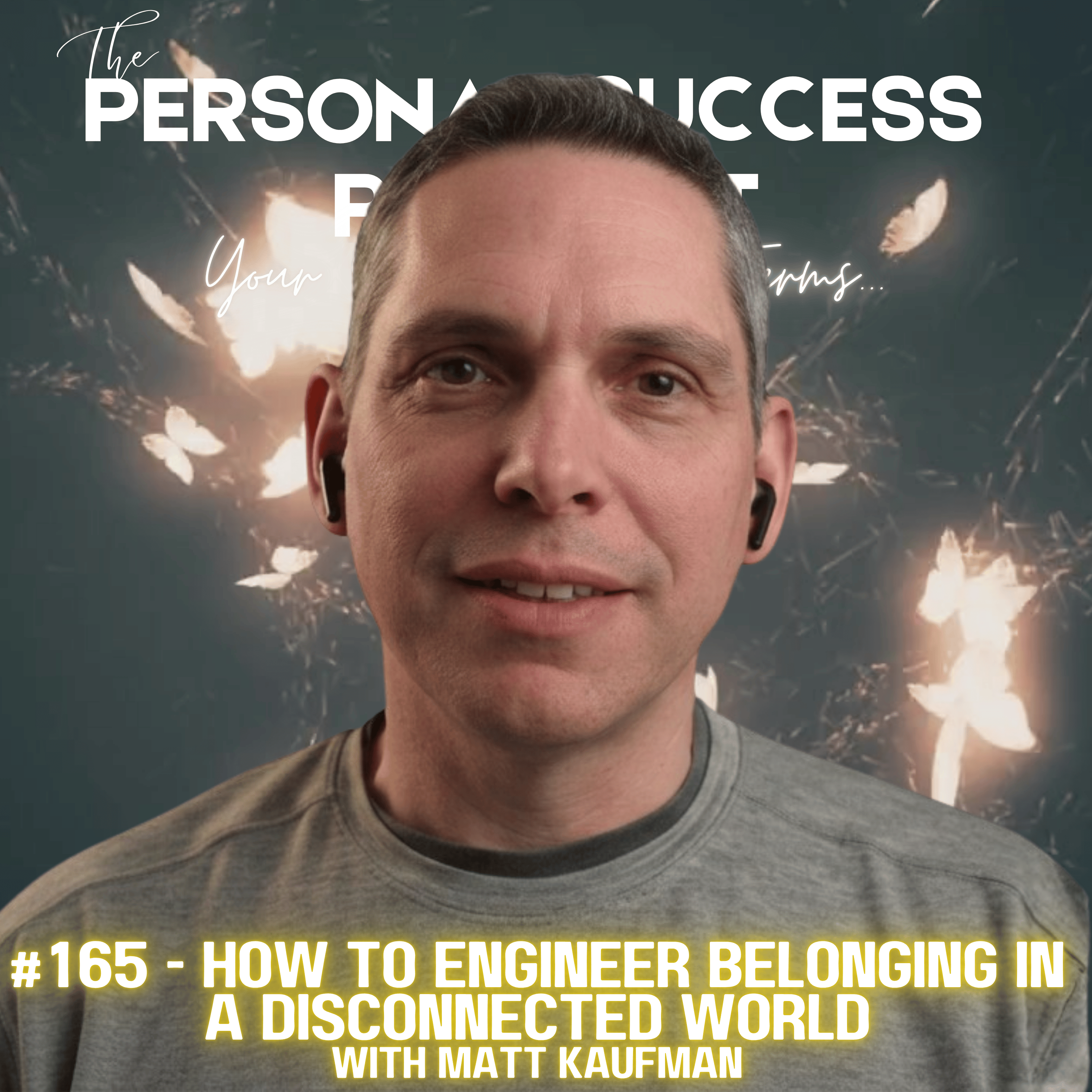 #165 - How to Engineer Belonging in a Disconnected World With Matt Kaufman episode artwork